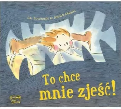 To chce mnie zjeść!