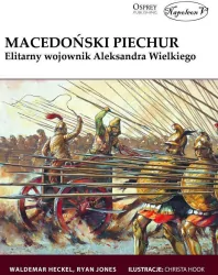 Macedoński piechur. Elitarny wojownik Aleksandra Wielkiego.