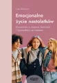 Emocjonalne życie nastolatków. Dorastanie w empatii, harmonii i komunikacji ze światem - tantis.pl