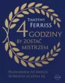 4 godziny, by zostać mistrzem. Przewodnik po świecie szybkiego uczenia się - tantis.pl