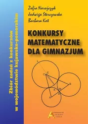 Konkursy matematyczne dla gimnazjum. Zbiór zadań z konkursów w województwie kujawsko-pomorskim