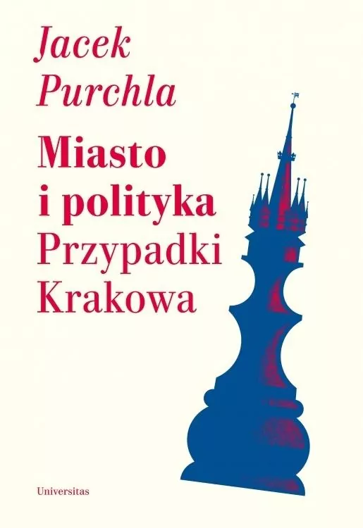 Miasto i polityka Przypadki Krakowa - tantis.pl