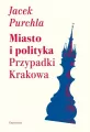 Miasto i polityka Przypadki Krakowa - tantis.pl