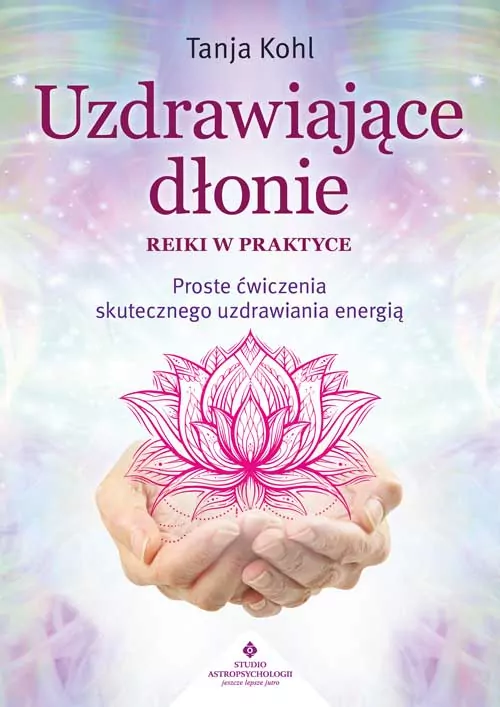 Uzdrawiające dłonie - Reiki w praktyce - tantis.pl