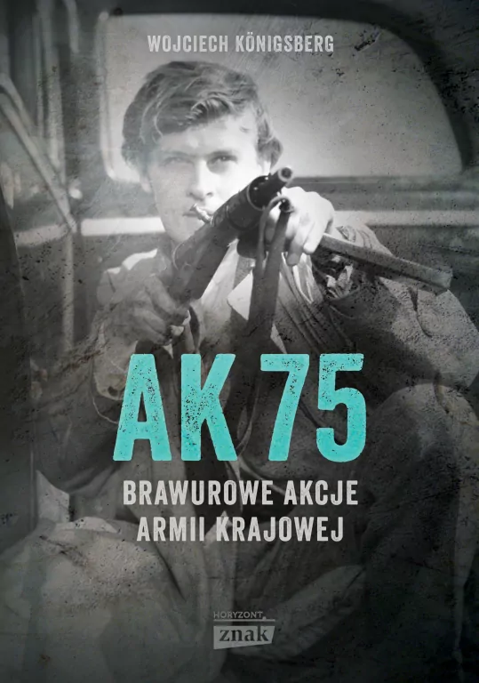 AK75. Brawurowe akcje Armii Krajowej w.2022 - tantis.pl