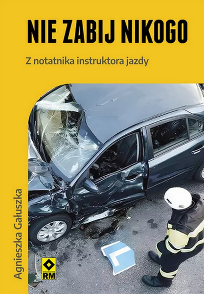 Nie zabij nikogo Z notatnika instruktora jazdy - tantis.pl