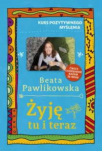 Kurs pozytywnego myślenia. Żyję tu i teraz - tantis.pl