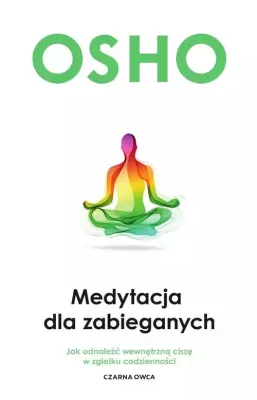 Osho. Medytacja dla zabieganych