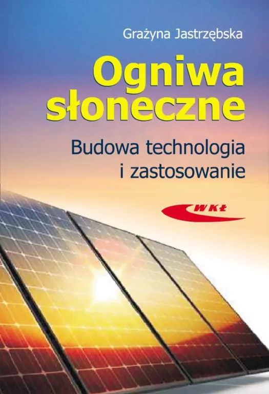 Ogniwa słoneczne. Budowa, technologia i zastosowanie - tantis.pl