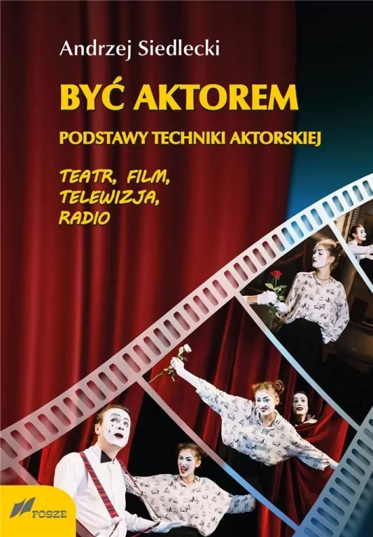 Być aktorem. Podstawy techniki aktorskiej - tantis.pl