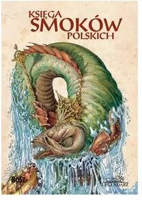 Ksiega smoków polskich. Legendarz - tantis.pl