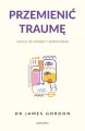 Przemienić traumę. Droga do nadziei i uzdrowienia - tantis.pl