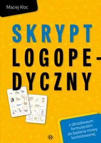 Skrypt logopedyczny. Z obrazkowym formularzem do badania mowy kontrolowanej - tantis.pl
