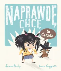 Naprawdę chcę to ciasto! Naprawdę chcę. Tom 1