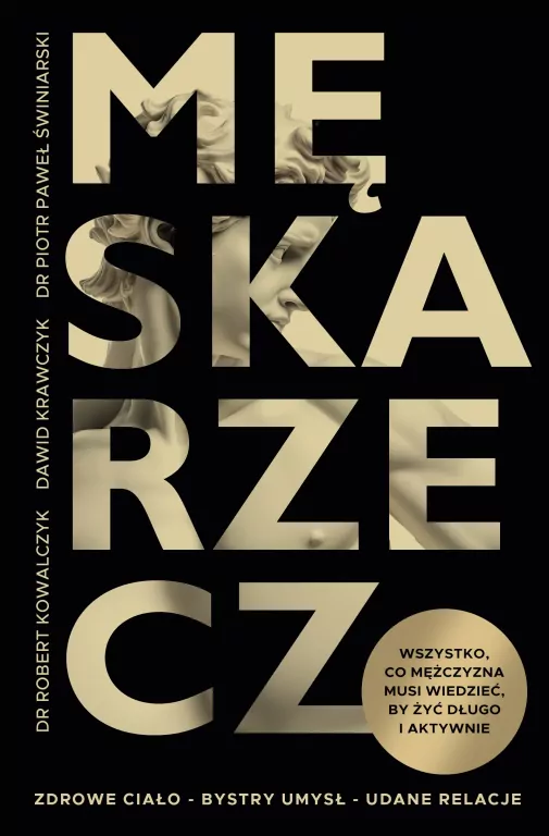 Męska rzecz. Wszystko, co mężczyzna musi wiedzieć, by żyć długo i aktywnie - tantis.pl