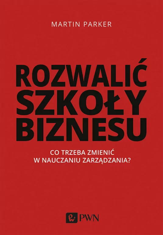Rozwalić szkoły biznesu. Co trzeba zmienić w nauczaniu zarządzania? - tantis.pl