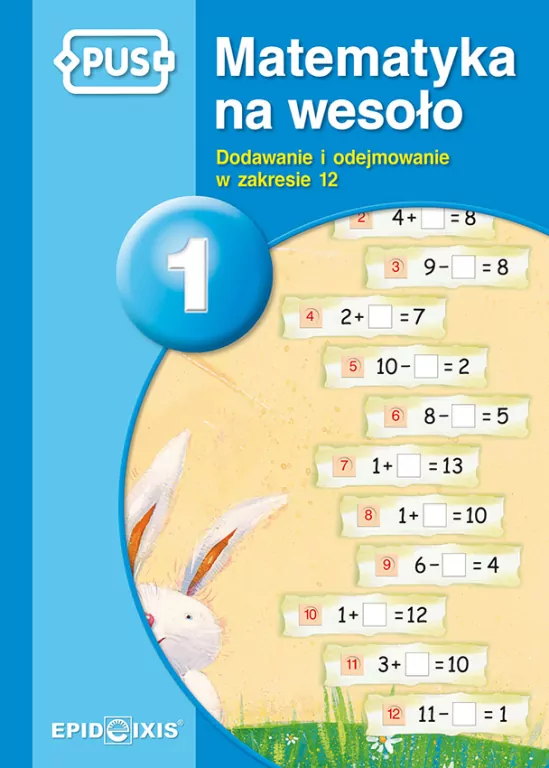 PUS. Matematyka na wesoło 1. Dodawanie i odejmowanie w zakresie 12 - tantis.pl