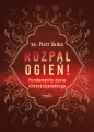 Rozpal ogień! Fundamenty życia chrześcijańskiego - tantis.pl