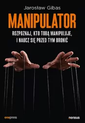 Manipulator. Rozpoznaj, kto Tobą manipuluje