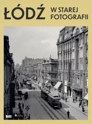 Łódź w starej fotografii