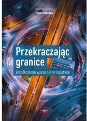 Przekraczając granice. Współczesne wyzwania w logistyce