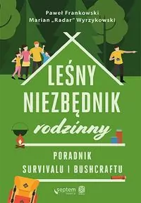 Leśny niezbędnik rodzinny. Poradnik survivalu i bushcraftu - tantis.pl
