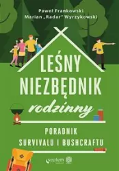 Leśny niezbędnik rodzinny. Poradnik survivalu i bushcraftu