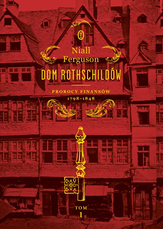 Dom Rothschildów T.1 Prorocy finansów 1798-1848 - tantis.pl