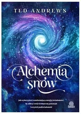 Alchemia snów. Jak wykorzystać transformującą... - tantis.pl