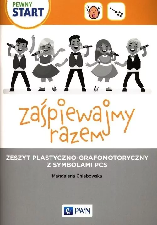 Pewny start. Zaśpiewajmy razem. Zeszyt plastyczno-grafomotoryczny z symbolami PCS - tantis.pl