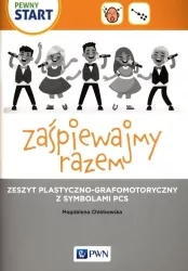 Pewny start. Zaśpiewajmy razem. Zeszyt plastyczno-grafomotoryczny z symbolami PCS