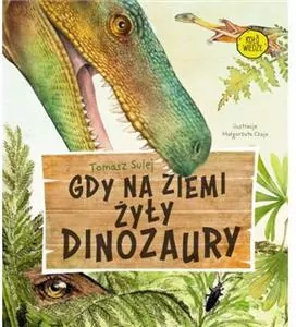 Gdy na Ziemi żyły dinozaury. Koło Wiedzy