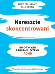 Nareszcie skoncentrowani. Innowacyjny program leczenia ADHD