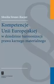 Kompetencje Unii Europejskiej w dziedzinie harmonizacji prawa karnego materialnego - tantis.pl