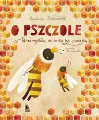 O pszczole która myślała, że to źle być pszczołą