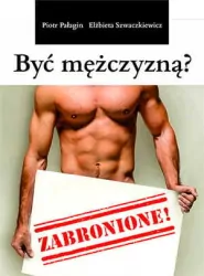 Być mężczyzną? Zabronione!