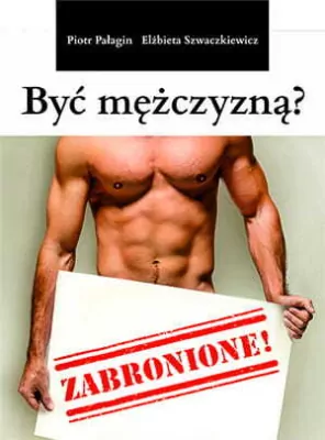 Być mężczyzną? Zabronione!