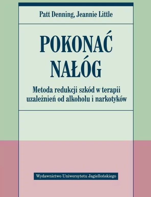 Pokonać nałóg. Metoda redukcji szkód w terapii uzależnień od alkoholu i narkotyków - tantis.pl