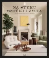 Na styku sztuki i życia. Wnętrza pełne inspirujących opowieści - tantis.pl