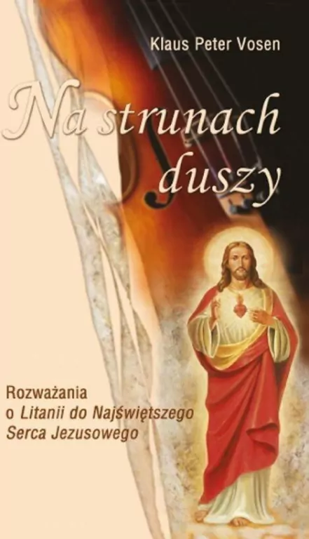 Na strunach duszy. Rozważania o Litanii do Najświętszego Serca Jezusowego - tantis.pl