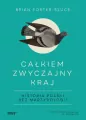 Całkiem zwyczajny kraj. Historia Polski bez martyrologii - tantis.pl