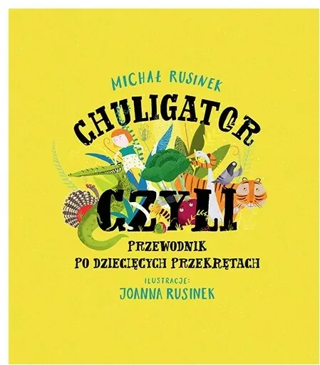 Chuligator, czyli przewodnik po dziecięcych przekrętach - tantis.pl