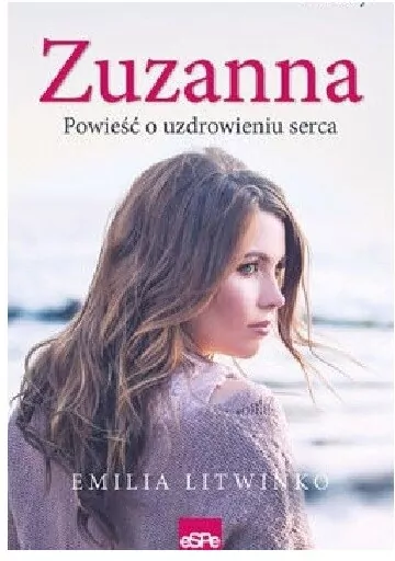 Zuzanna. Powieść o uzdrowieniu serca - tantis.pl
