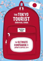 Tokyo Tourist Survival Guide The Ultimate Companion to Japan's Capital City