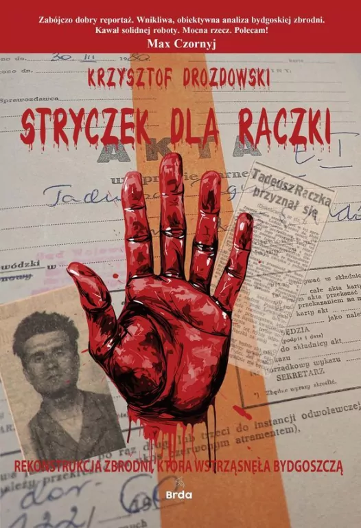 Stryczek dla Rączki. Rekonstrukcja zbrodni, która wstrząsnęła Bydgoszczą - tantis.pl
