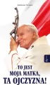 To jest Moja Matka ta Ojczyzna - tantis.pl