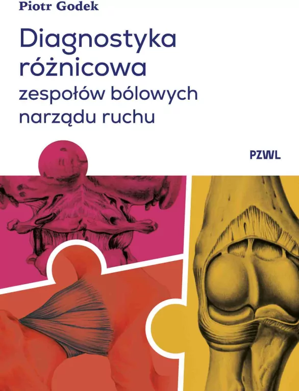 Diagnostyka różnicowa zespołów bólowych narządu ruchu. Badanie i wnioskowanie kliniczne - tantis.pl