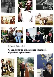 O Andrzeju Walickim inaczej. Opowieść epistolarna
