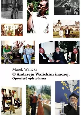 O Andrzeju Walickim inaczej. Opowieść epistolarna