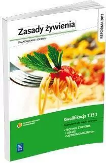 Zasady żywienia. Planowanie i ocena. Podręcznik do nauki zawodu Technik żywienia i usług gastronomicznych - tantis.pl